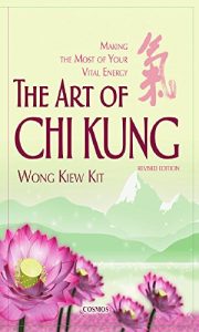 Download The Art of Chi Kung: Making The Most Of Your Vital Energy pdf, epub, ebook