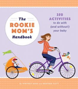 Download The Rookie Mom’s Handbook: 250 Activities to Do with (and Without!) Your Baby pdf, epub, ebook
