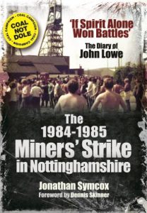 Download The 1984-85 Miners Strike in Nottinghamshire: If Spirit Alone Won Battles: The Diary of John Lowe pdf, epub, ebook