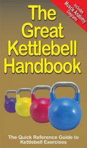 Download The Great Kettlebell Handbook: The Quick Reference Guide to Kettlebell Exercises (The Great Handbook Series 1) pdf, epub, ebook