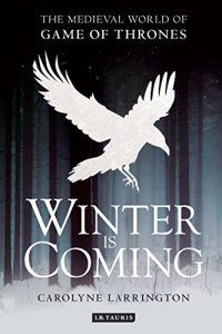 Download Winter is Coming: The Medieval World of Game of Thrones (20151021) pdf, epub, ebook