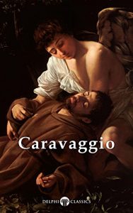 Download Delphi Complete Works of Caravaggio (Illustrated) (Masters of Art Book 6) pdf, epub, ebook