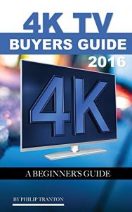 Download 4K TV Buyers Guide 2016: A Beginner’s Guide pdf, epub, ebook