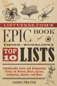 Download Listverse.com’s Epic Book of Mind-Boggling Top 10 Lists: Unbelievable Facts and Astounding Trivia on Movies, Music, Crime, Celebrities, History, and More pdf, epub, ebook