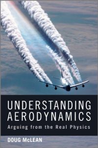 Download Understanding Aerodynamics: Arguing from the Real Physics (Aerospace Series) pdf, epub, ebook