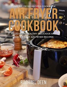 Download Air Fryer Cookbook: Your Air Fryer Recipes Cookbook. Filled with Healthy, Delicious and Quick & Easy Air Fryer Recipes (Air Fryer Recipes Cookbook Series 1) pdf, epub, ebook