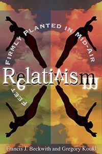 Download Relativism: Feet Firmly Planted in Mid-Air pdf, epub, ebook