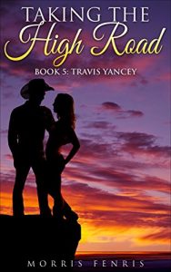 Download Westerns: Travis Yancey: Action & Adventure Romance (Taking the High Road series Book 5) pdf, epub, ebook