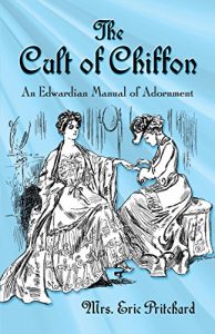 Download The Cult of Chiffon: An Edwardian Manual of Adornment pdf, epub, ebook