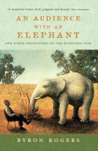 Download An Audience With An Elephant: And Other Encounters on the Eccentric Side pdf, epub, ebook