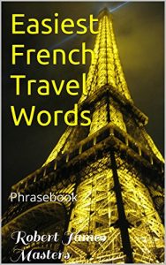 Download Easiest French Travel Words: Easier Than Phrase Books (Easiest Foreign Language Series) pdf, epub, ebook