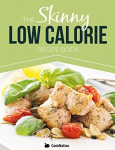 Download The Skinny Low Calorie Recipe Book: Great Tasting, Simple & Healthy Meals Under 300, 400 & 500 Calories. Perfect For Any Calorie Controlled Diet pdf, epub, ebook