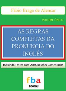 Download As Regras Completas da Pronúncia do Inglês – o primeiro livro escolar do mundo com todas as 1.000 regras da fonologia inglesa (Portuguese Edition) pdf, epub, ebook