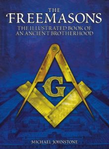 Download The Freemasons: The Illustrated Book of An Ancient Brotherhood [Fully Illustrated] pdf, epub, ebook