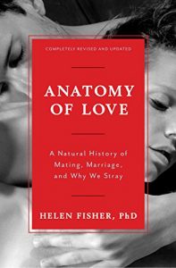 Download Anatomy of Love: A Natural History of Mating, Marriage, and Why We Stray (Completely Revised and Updated with a New Introduction) pdf, epub, ebook