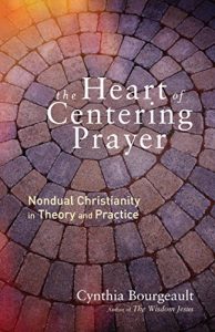 Download The Heart of Centering Prayer: Nondual Christianity in Theory and Practice pdf, epub, ebook