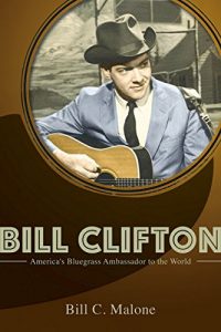 Download Bill Clifton: America’s Bluegrass Ambassador to the World (Music in American Life) pdf, epub, ebook