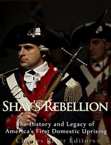 Download Shays’ Rebellion: The History and Legacy of America’s First Domestic Uprising pdf, epub, ebook