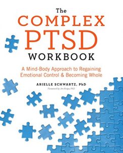 Download The Complex PTSD Workbook: A Mind-Body Approach to Regaining Emotional Control and Becoming Whole pdf, epub, ebook