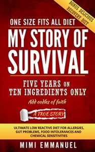 Download My Story of Survival: The ultimate low-reactive diet for allergies, gut problems, food intolerances and chemical sensitivities. pdf, epub, ebook