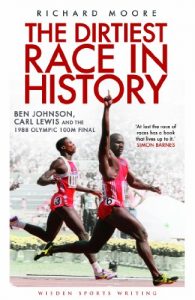 Download The Dirtiest Race in History: Ben Johnson, Carl Lewis and the 1988 Olympic 100m Final (Wisden Sports Writing) pdf, epub, ebook