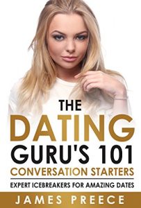 Download Dating Guru’s 101 Conversation Starters: Expert Icebreakers for amazing dates so you’ll never run out of things to say (Dating and Relationship Expert Secrets) pdf, epub, ebook