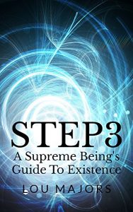 Download STEP3 A Supreme Being’s Guide To Existence pdf, epub, ebook