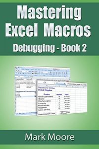 Download Mastering Excel Macros: Debugging (Book 2 of Mastering Excel Macros) pdf, epub, ebook