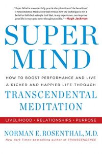 Download Super Mind: How to Boost Performance and Live a Richer and Happier Life Through Transcendental Meditation pdf, epub, ebook