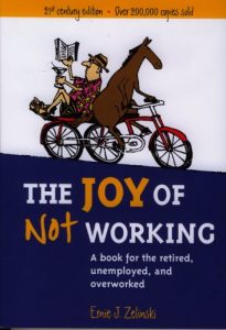 Download The Joy of Not Working: A Book for the Retired, Unemployed, and Overworked – 21st Century Edition pdf, epub, ebook