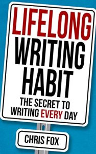 Download Lifelong Writing Habit: The Secret to Writing Every Day: Write Faster, Write Smarter pdf, epub, ebook