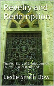 Download Revelry and Redemption: The Real Story of Charles Lennox, Fourth Duke of Richmond pdf, epub, ebook