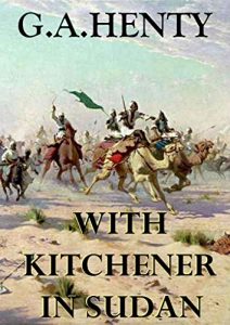 Download With Kitchener in Sudan (Annotated): A Story of Atbara and Omdurman pdf, epub, ebook