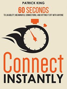 Download Connect Instantly: 60 Seconds to Likability, Meaningful Connections, and Hitting It Off With Anyone pdf, epub, ebook