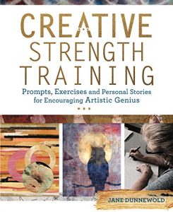 Download Creative Strength Training: Prompts, Exercises and Personal Stories for Encouraging Artistic Genius pdf, epub, ebook