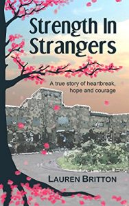 Download Strength in Strangers: A true story of heartbreak, hope and courage pdf, epub, ebook