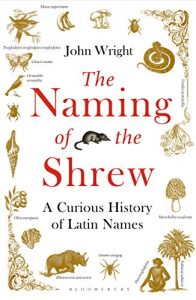 Download The Naming of the Shrew: A Curious History of Latin Names pdf, epub, ebook