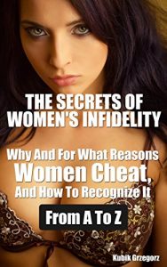 Download THE SECRETS OF WOMEN’S INFIDELITY Why and For What Reasons Women Cheat, and How to Recognize it From A to Z pdf, epub, ebook