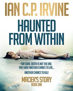 Download Maciek’s Story (Haunted From Within – Book One) : An Action & Adventure  Mystery & Detective Thriller pdf, epub, ebook