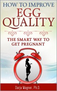 Download HOW TO IMPROVE EGG QUALITY: The Smart Way to Get Pregnant pdf, epub, ebook