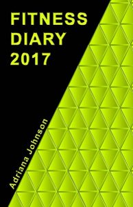 Download Fitness Diary 2017: Diary Weekly Planner pdf, epub, ebook