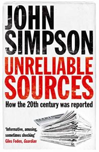 Download Unreliable Sources: How the Twentieth Century Was Reported pdf, epub, ebook