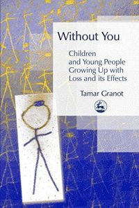 Download Without You – Children and Young People Growing Up with Loss and its Effects pdf, epub, ebook