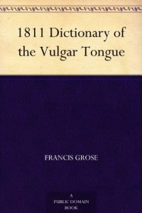 Download 1811 Dictionary of the Vulgar Tongue pdf, epub, ebook