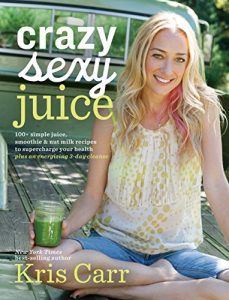 Download Crazy Sexy Juice: 100+ Simple Juice, Smoothie & Nut Milk Recipes to Supercharge Your Health pdf, epub, ebook