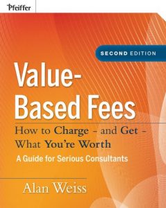 Download Value-Based Fees: How to Charge – and Get – What You’re Worth: How to Charge? And Get? What You’re Worth pdf, epub, ebook