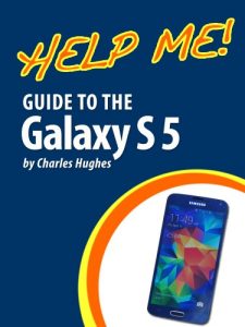 Download Help Me! Guide to the Galaxy S5: Step-by-Step User Guide for the Fifth Generation Galaxy S and Kit Kat pdf, epub, ebook