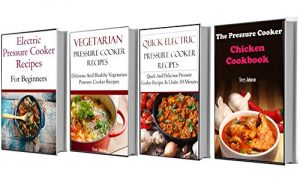 Download Electric Pressure Cooker Recipe Box Set: The Ultimate Pressure Cooker Box Set – Includes 4 Pressure Cooker Cookbooks pdf, epub, ebook