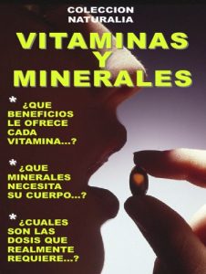 Download VITAMINAS Y MINERALES… ¡INFORMACION IMPRESCINDIBLE!: LOS BENEFICIOS DE CADA VITAMINA * MINERALES ESENCIALES * ¿QUE DOSIS REALMENTE REQUIERE? (COLECCION NATURALIA nº 8) (Spanish Edition) pdf, epub, ebook