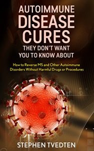 Download Autoimmune Disease Cures they Don’t Want You To Know About: How to Reverse MS and Other Autoimmune Disorders Without Harmful Drugs or Procedures pdf, epub, ebook